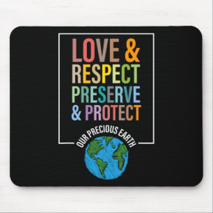 Love Respect Preserve Protect Our Precious Earth D Mouse Pad