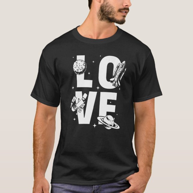 Love Rocket Scientist Space Astronaut Space Ship T-Shirt (Front)