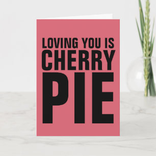 LOVE ROMANCE CARDS, LOVING YOU IS CHERRY PIE CARD