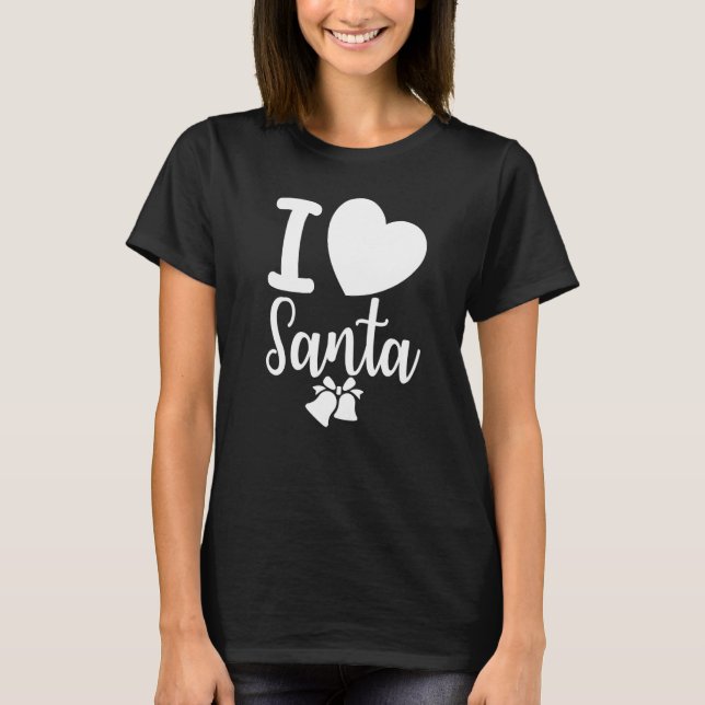 Love Santa  Xmas Days Saying Slogan Quotes Family  T-Shirt (Front)