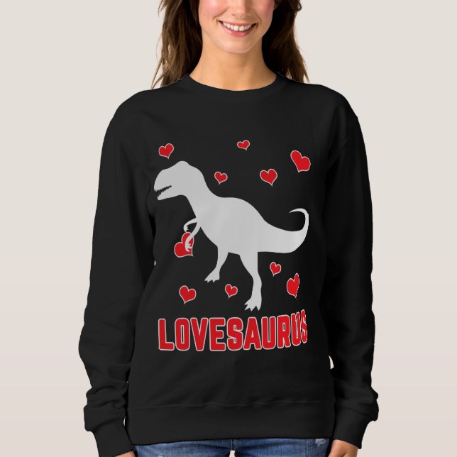 Love Saurus T Rex Dinosaur Funny Valentines Day Ou Sweatshirt (Front)
