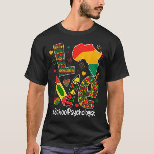 Love School Psychologist African Black History Mon T-Shirt