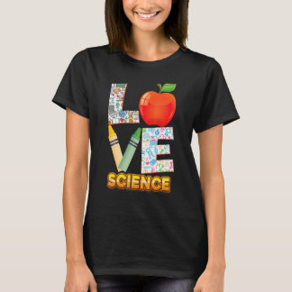 Love Science Kid Student Teacher Back To School I T-Shirt