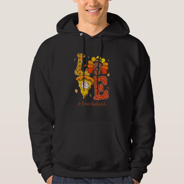 Love Science Teacher Life Turkey Teacher Thanksgiv Hoodie (Front)