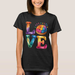 Love Sewing Quilting N Cushion Rainbow Crafter Wom T-Shirt