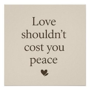 Love Shouldn’t Cost Your Peace – Minimal Quote Poster