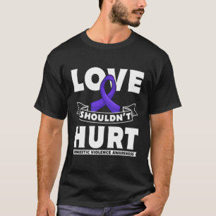 Love Shouldn`T Hurt Domestic Violence Awareness T-Shirt