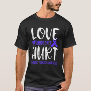 Love Shouldn't Hurt Domestic Violence Awareness T-Shirt