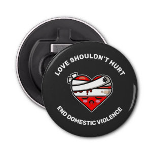 Love Shouldn't Hurt End Domestic Violence Bottle Opener