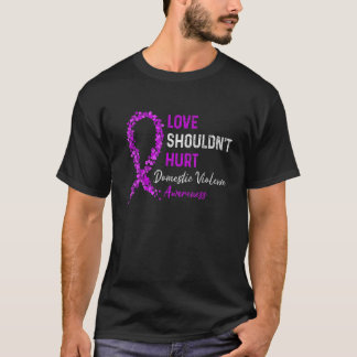 Love Shouldn't Hurt Wear Purple Domestic Violence  T-Shirt