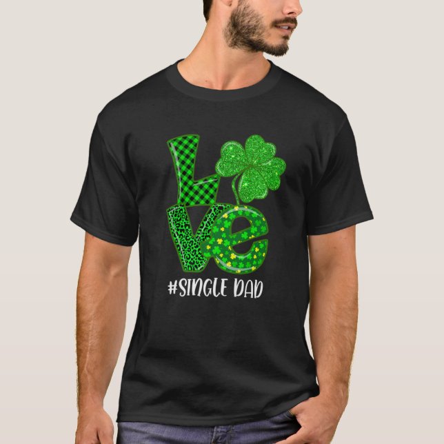 Love Single Dad St Patrick's Green Plaid Leopard S T-Shirt (Front)