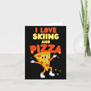 Love skiing and pizza snow slopes mountain card