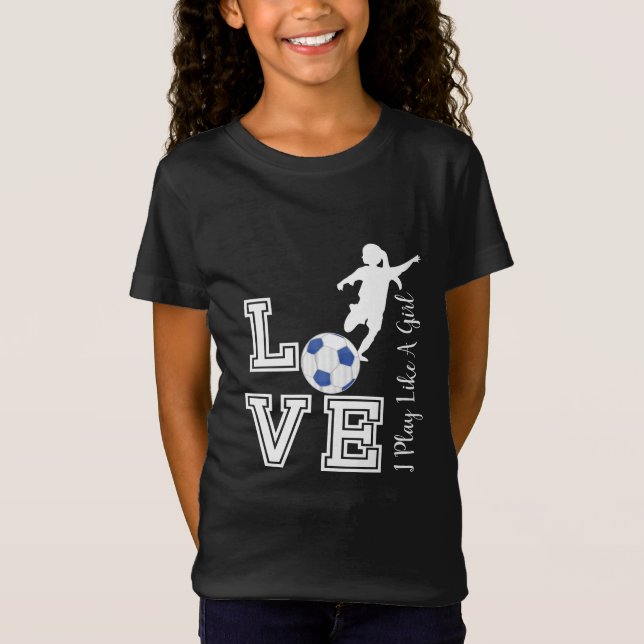 Love Soccer - I Play Like A Girl - Blue T-Shirt (Front)