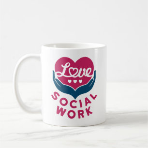 Love Social Work Social Worker Appreciation Coffee Mug