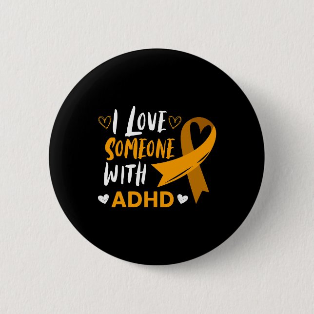 Love Someone With Adhd Ribbon Awareness Mental Hea 6 Cm Round Badge (Front)