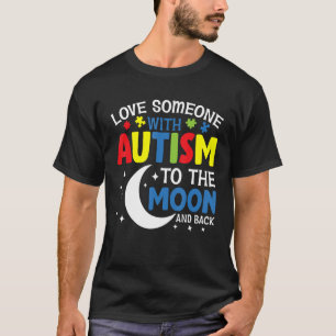 Love Someone With Autism to the Moon and Back Aut T-Shirt