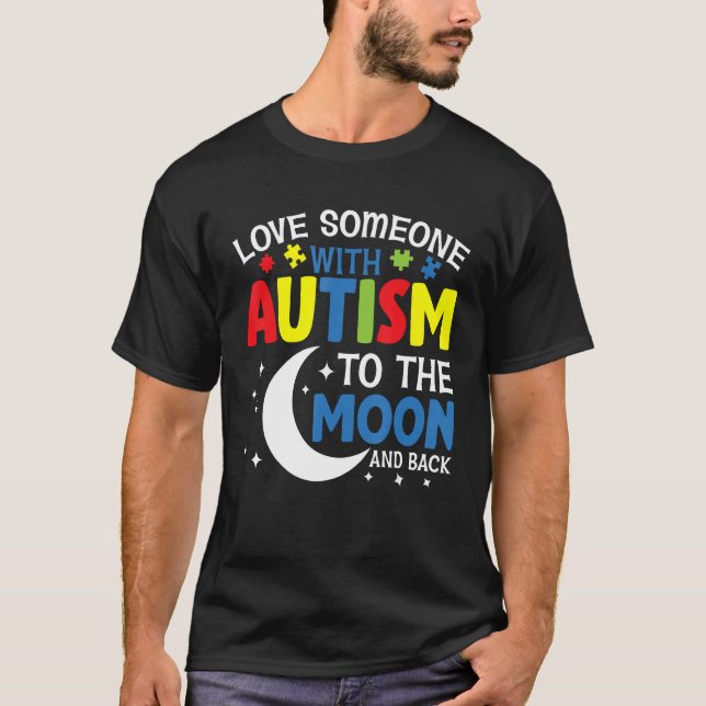 Love Someone With Autism to the Moon and Back  Aut T-Shirt (Front)