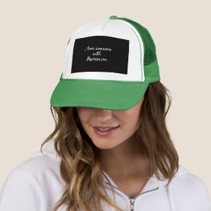 ; love someone with Depress;on  Trucker Hat