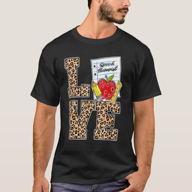 Love Speech Therapist Appreciation Leopard Back To T-Shirt (Front)