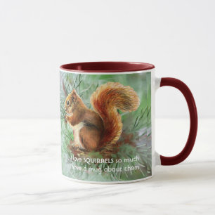 Love SQUIRRELS so much I Fun Quote Mug