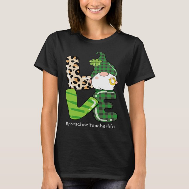 Love St Patrick s Day Shamrock Preschool Teacher P T-Shirt (Front)