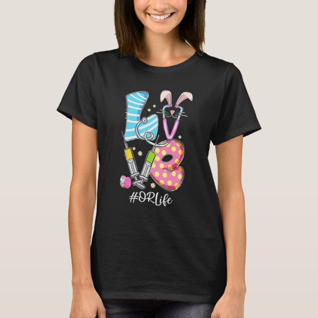 Love Stethoscope Or Life Bunny Nurse Easter Day Ch T-Shirt (Front)