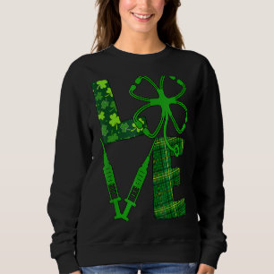 Love Stethoscope Syringe St Patrick S Day Nurse Do Sweatshirt