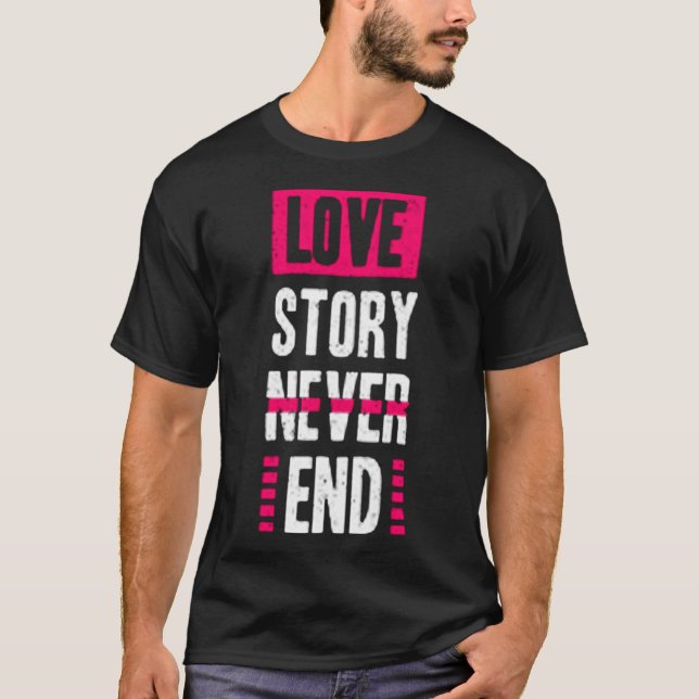 Love story never end T-Shirt (Front)