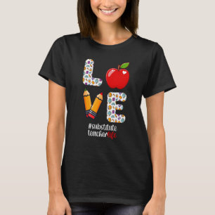 Love Substitute Teacher Sub Teacher Substitute Tea T-Shirt