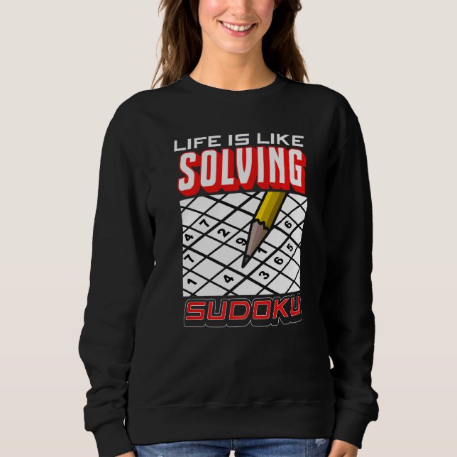 Love Sudoku Life Is Like Solving Sudoku Sweatshirt (Front)