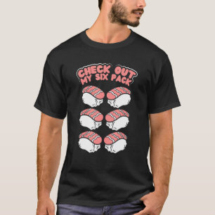 Love Sushi Check Out My Six Pack Japanese Food Pun T-Shirt