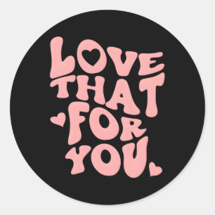 Love T For You Positive Message Pastel Aesthetic P Classic Round Sticker