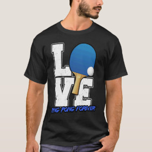 Love Table Tennis Ping Pong Fan  Graphic Apparel T-Shirt