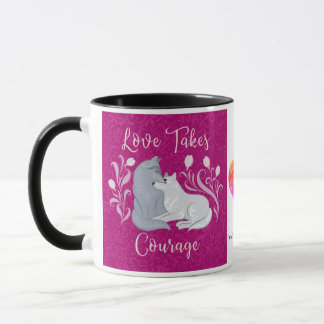 Love Takes Courage Mug