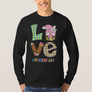 Love Teacher Life Easter Basket Gnome Teacher East T-Shirt