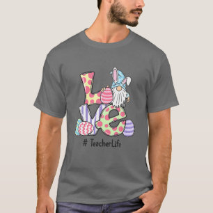 Love Teacher Life Easter Game Egg Hunting Basket T-Shirt