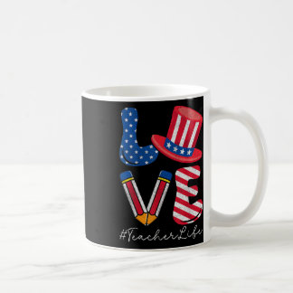 Love Teacher Life Usa Flag American Patriotic 4th Coffee Mug