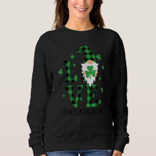 Love Teacher's Assistant Life Gnome For St Patrick Sweatshirt