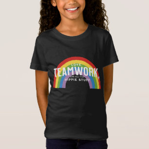 Love, teamwork, and all that hippie stuff T-Shirt