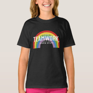 Love, teamwork, and all that hippie stuff T-Shirt