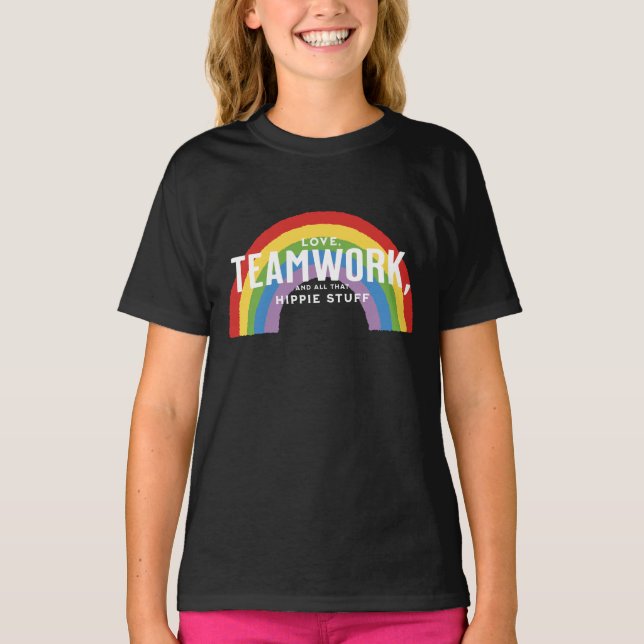 Love, teamwork, and all that hippie stuff T-Shirt (Front)