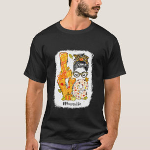 Love Thankful Mummy Life Messy Bun Hair Fall Thank T-Shirt