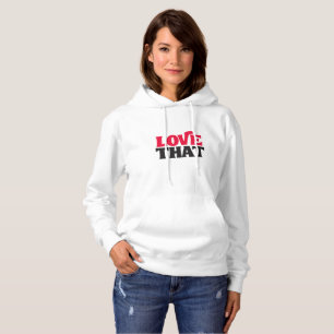 LOVE THAT – Trendy White Hoodie with Bold Typograp