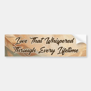 Love That Whispered Bumper Sticker