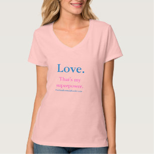 Love. That's my superpower - women's t-shirt