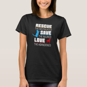 Love The Abandoned Save The Injured Rescue The Mis T-Shirt