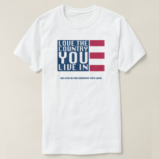 Love The Country You Live In T-Shirt