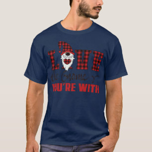 Love the Gnome You're With Funny Wife Husband Spou T-Shirt