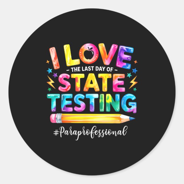 Love the last day of state testing funny classic round sticker (Front)
