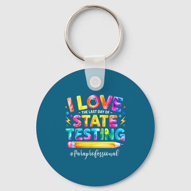 Love the last day of state testing funny key ring (Front)